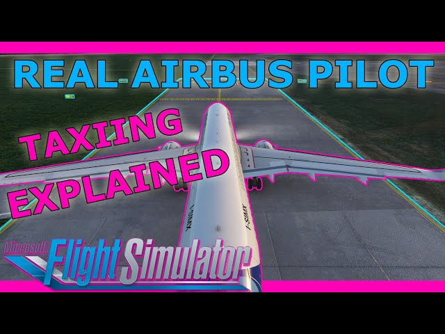 Real Airbus Pilot Taxi Tutorial! Microsoft Flight Simulator A320 NEO