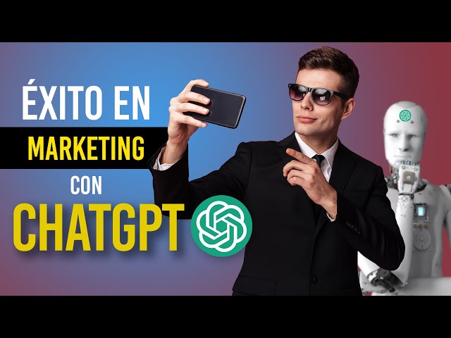 Cómo ChatGPT te lleva al éxito en Marketing Digital