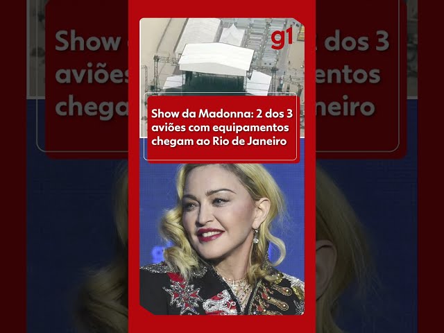 Madonna no Rio: 2 dos 3 aviões com 270 toneladas de equipamentos para o show chegam ao Galeão