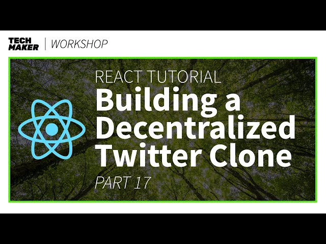 React JS Project | Building a Decentralized Twitter Clone - Part 17 | Techmaker Workshop
