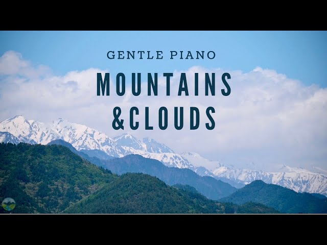 Beautiful Relaxing Music • Peaceful Piano • Perfect for Stress Relief • Mountains and Clouds