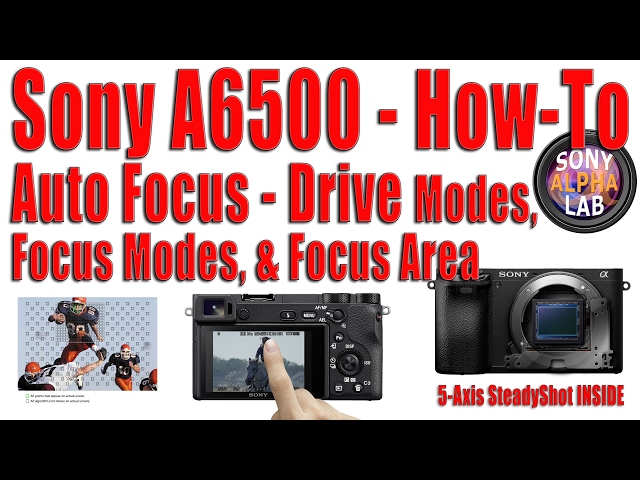 Sony A6500 - How-To - Focus Modes, Drive Modes, Touch Focus, and More...