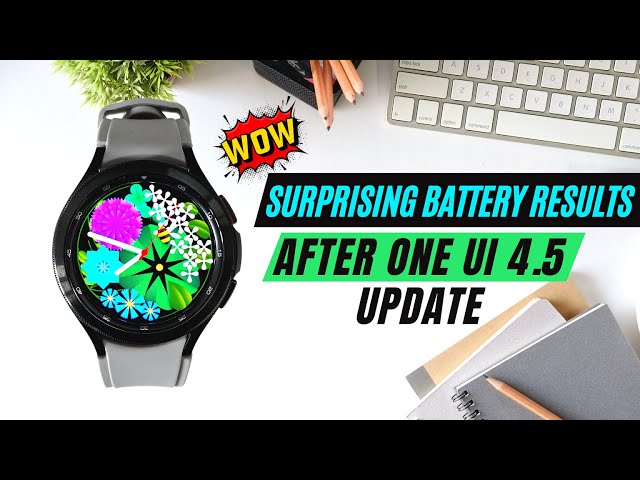Surprising Battery performance on Galaxy Watch 4 Series on One UI 4.5 update based on WEAR OS 3.5
