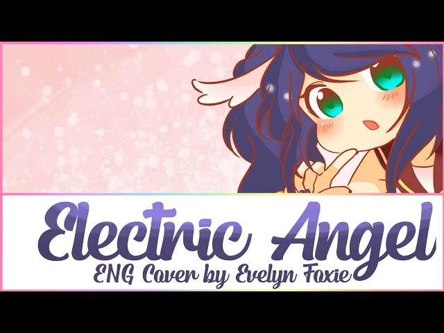[ENG Cover] Vocaloid - Electric Angel | w/Lyrics | Evelyn Foxie (HAPPY NEW YEAR!!)