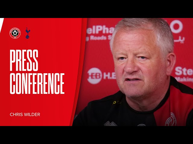 Chris Wilder | Sheffield United v Tottenham Hotspur | Pre-match press conference