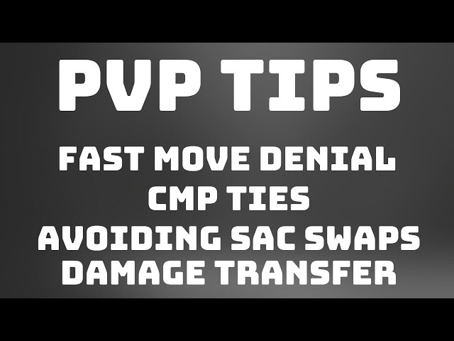 PVP Tips and Tricks:  Fast Move Denial, Avoiding Sac Swaps, CMP Ties, Transferring Damage