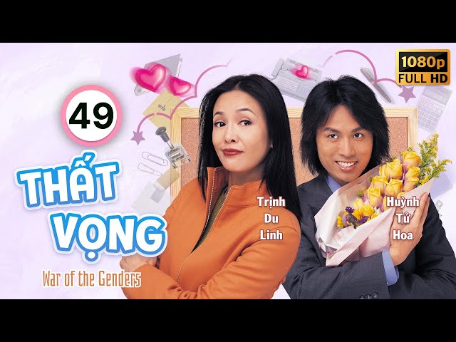 Thất Vọng  (War of the Genders) 49/50 | Vương Tử Hoa | Trịnh Du Linh | Uyển Quỳnh Đan | TVB 2000