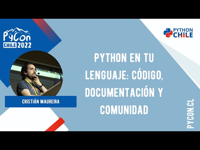 PyCon Chile 2022 - Cristián Maureira - Python in your language: code, documentation, and community