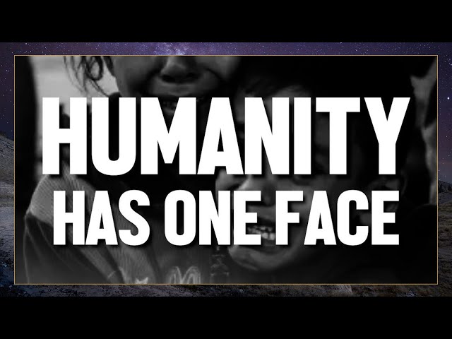 Humanity Has One Face