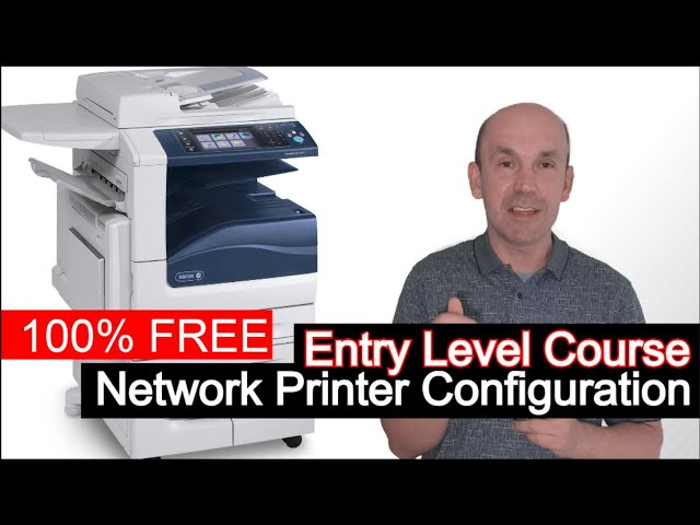 Entry Level Network Printer Configuration and Installation Free Course