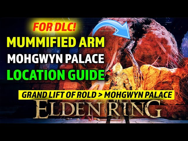 Elden Ring DLC Starting Location - How to get to Mummified Arm at Mohgwyn Palace (Mohg Boss)