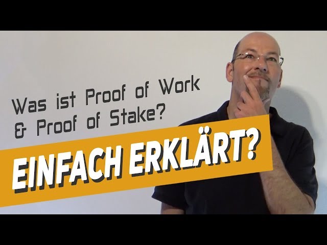 Was ist Proof of Work und Proof of Stake? - einfach erklärt