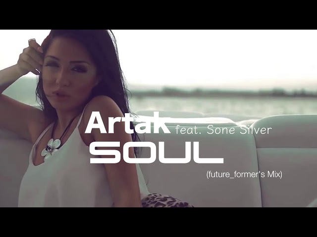 Artak feat. Sone Silver - Soul (future_former's Mix)