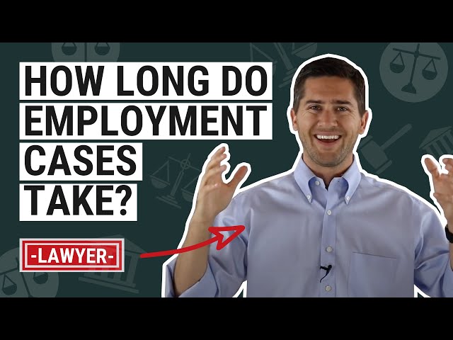 How Long Do Employment Lawsuits Take?