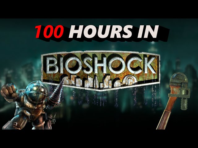 A FOOLS 100hr Review of Bioshock