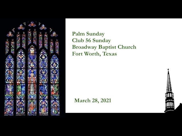 March 28, 2021 - Palm Sunday and Club 56 Sunday