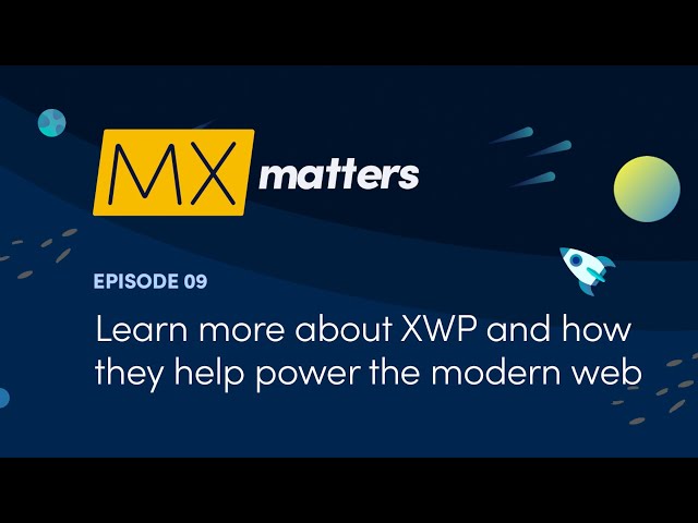 Learn More About XWP and How They Help Power the Modern Web - MX Matters Episode #9