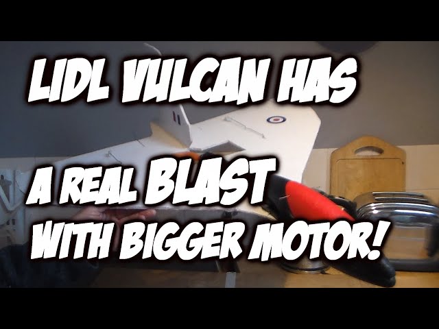 A Blisteringly Good Test Flight for My Lidl Vulcan with a new BIG motor and propeller