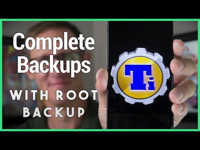 Root App Backup - How to Get A Comprehensive Backup of Your Device With Titanium Backup