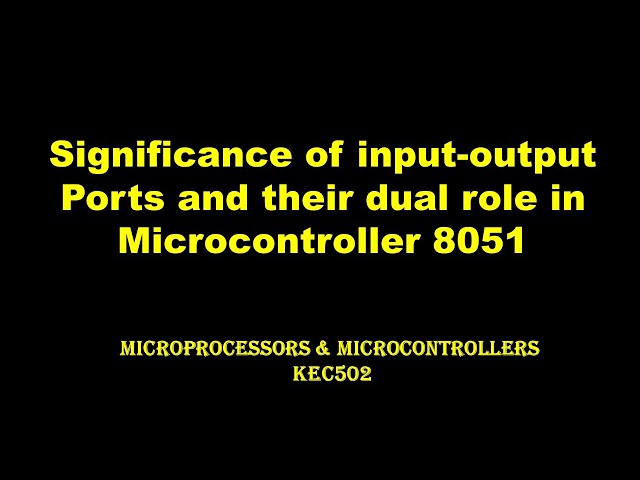 Significance of Input-output ports in  8051 microcontrollers | Dual role of Ports in 8051 |