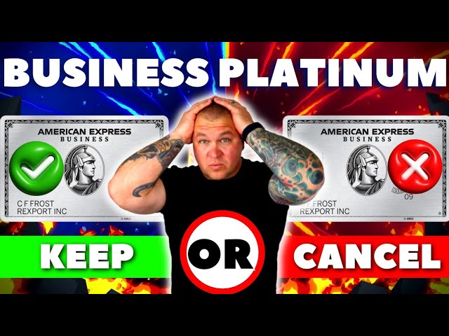 Amex Business Platinum Keep or Cancel??