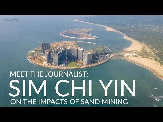 Meet the Journalist: Sim Chi Yin on the Impacts of Sand Mining