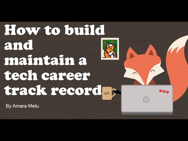 How to Build and Maintain a Tech Career Track Record by Amara Metu