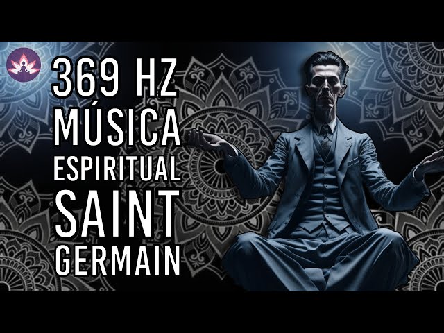 369 Hz Saint Germain | The Key to the Universe | Miraculous Tone | Raises Energy and Vibration