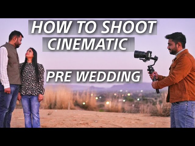 How To Shoot Cinematic Pre-Wedding Videos | समझे पुरे Process को 🔥