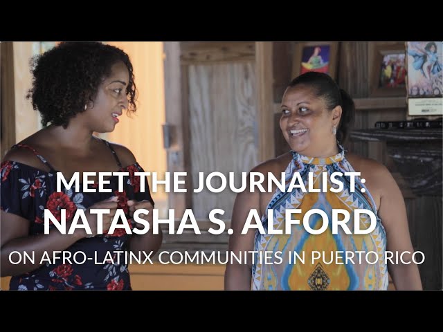 Meet the Journalist: Natasha S. Alford on Afro-LatinX Communities in Puerto Rico