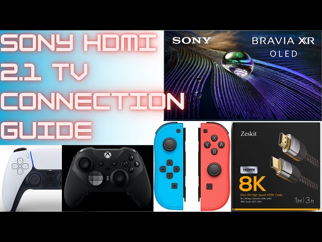Sony 2021/2020 HDMI 2.1 TV Hookup Guide, And HDMI Cable Recommendations