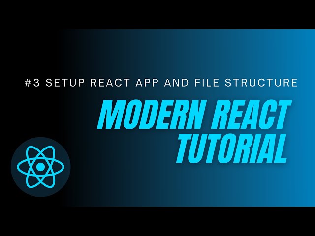Modern  React Tutorial #3 - Setup React App and Folder Structure of the React App.