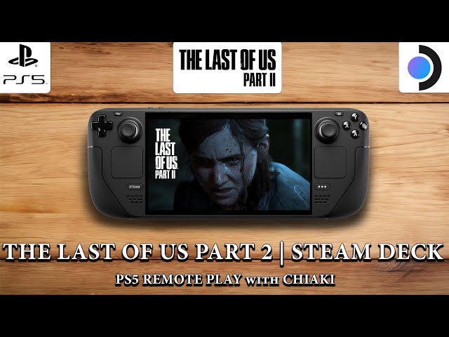 The Last of Us Part 2 | Steam Deck Gameplay | PS5 Remote Play with Chiaki