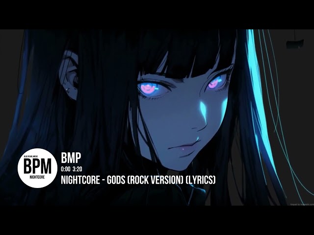 Nightcore - GODS (Rock Version) (bpm)