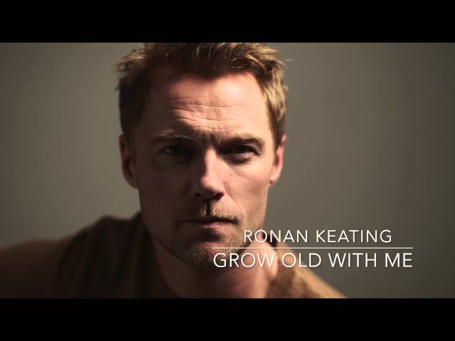 Ronan Keating: Time Of My Life - Grow Old With Me