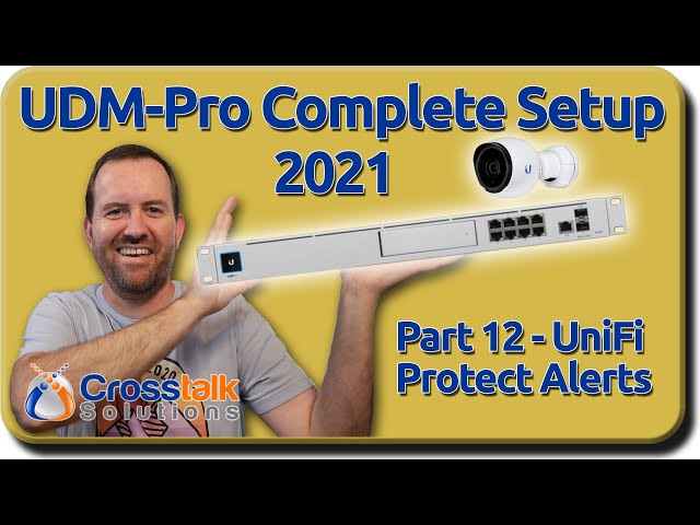 12 - UniFi Protect Alerts - UDM-Pro Complete Setup