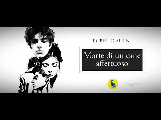 BOOKTRAILER DE "MORTE DI UN CANE AFFETTUOSO" DI ROBERTO ALBINI