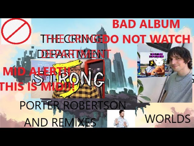 The Cringe Department Ranks: Porter Robinson - Worlds + Remixes