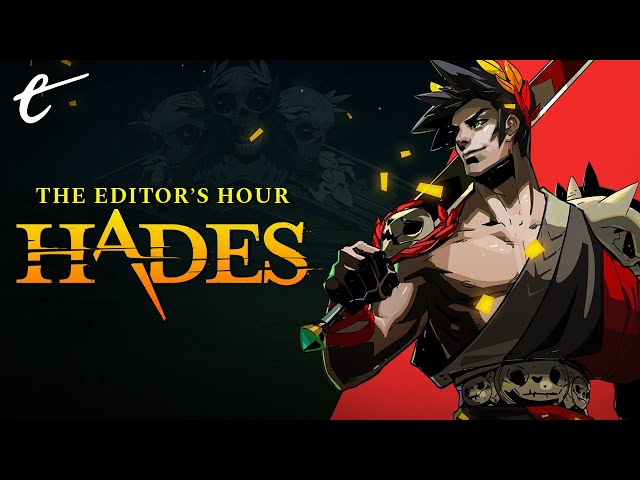 Hades - Part 4  | The Editor's Hour with Nick and KC