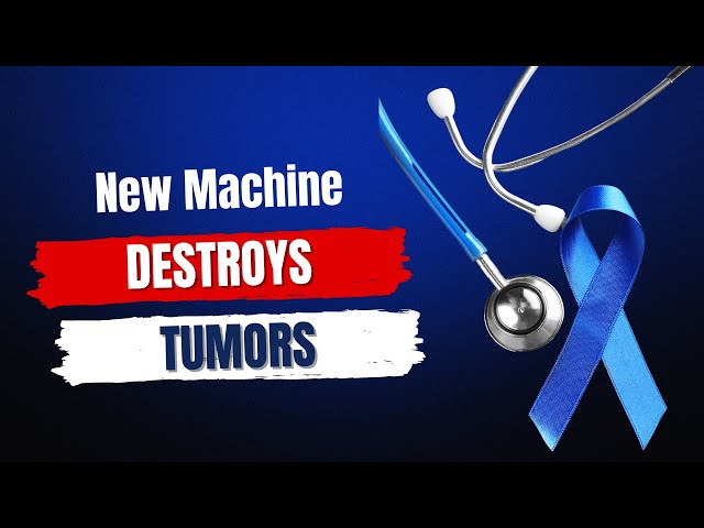 New Machine Destroys Tumors, Ignites The Immune System