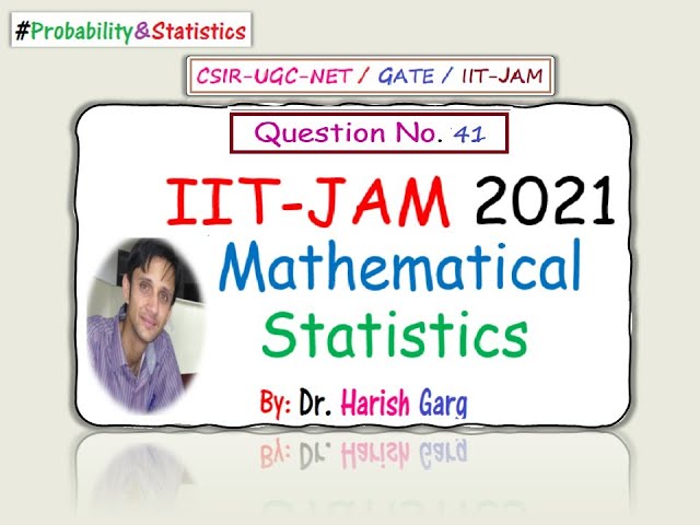 Question 41 | IIT-JAM 2021 Mathematical Statistics