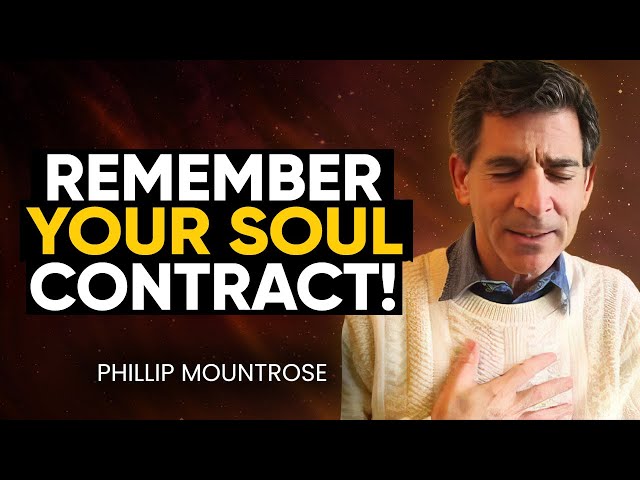 How to Remember Your SOUL CONTRACT! Discover YOUR Soul’s Plan | Phillip Mountrose