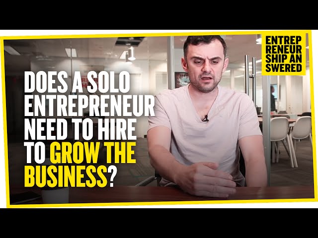 Does a Solo Entrepreneur Need to Hire to Grow the Business?