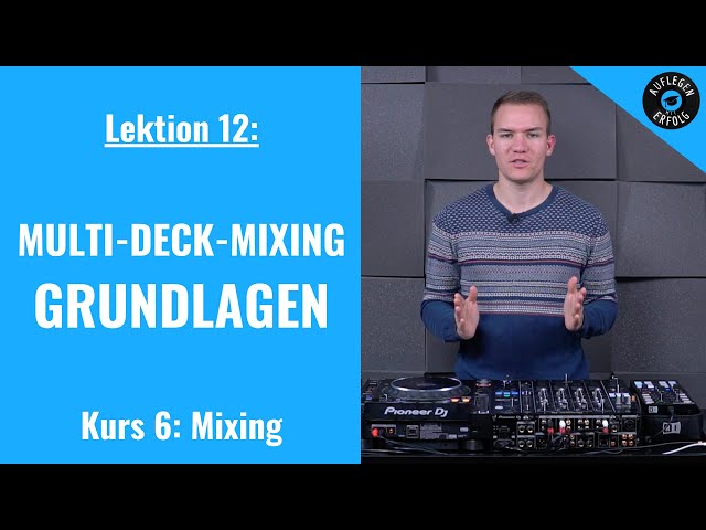 Multi-Deck-Mixing - WICHTIGE Grundlagen für DJs | Lektion 6.12 - Multi-Deck-Mixing-Theorie