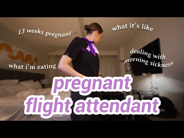 PREGNANT AS A FLIGHT ATTENDANT - What It's Like?!
