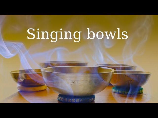 Singing Bowls: a short meditation to relax the body and mind