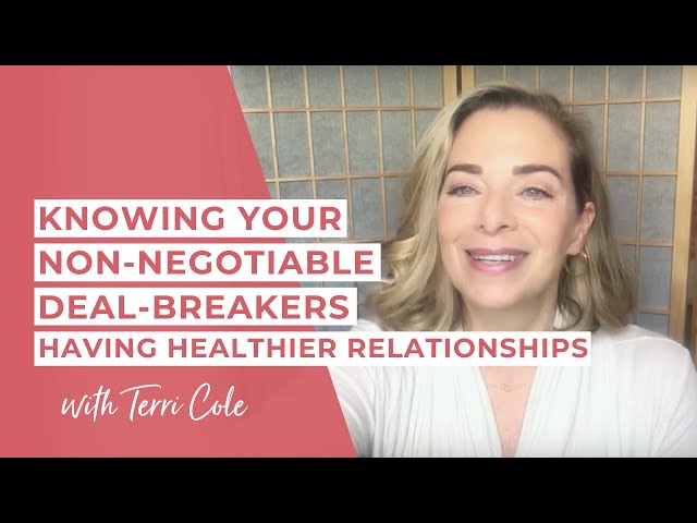 Know Your Non-Negotiable Deal Breakers (Avoid Narcissists + Have Healthy Relationships) - Terri Cole