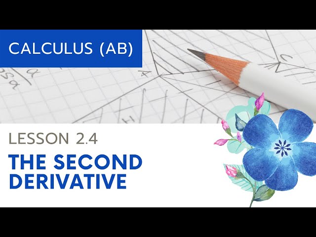 AP Calculus AB: Lesson 2.4 The Second Derivative