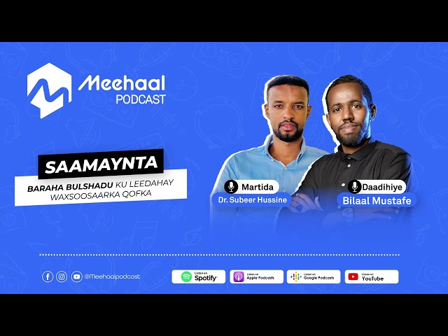 Saamaynta baraha bulshada | Meehaal Podcast