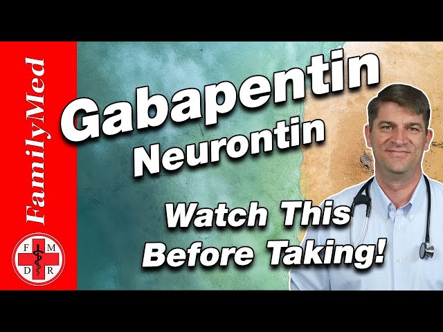 GABAPENTIN | Neurontin: Side Effects and How to Take